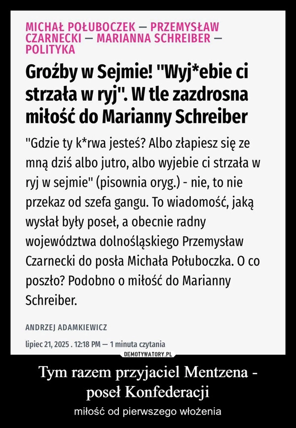 
    Tym razem przyjaciel Mentzena -
poseł Konfederacji
