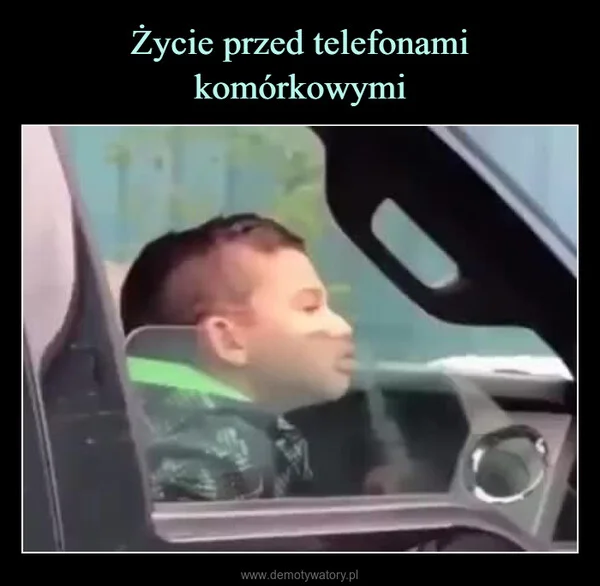 
    Życie przed telefonami komórkowymi