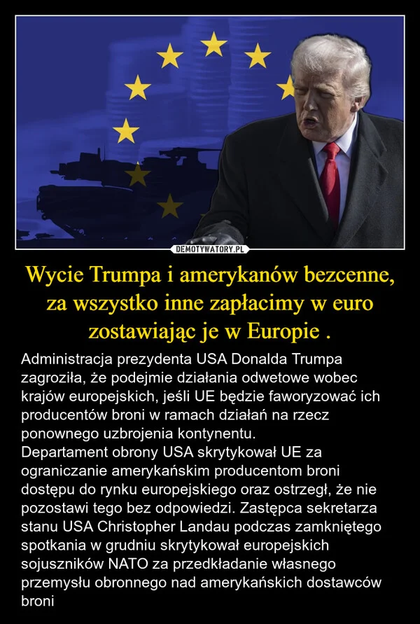 
    Wycie Trumpa i amerykanów bezcenne, za wszystko inne zapłacimy w euro zostawiając je w Europie .