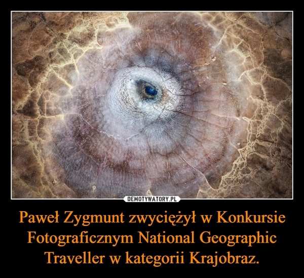 Paweł Zygmunt zwyciężył w Konkursie Fotograficznym National Geographic Traveller w kategorii Krajobraz.