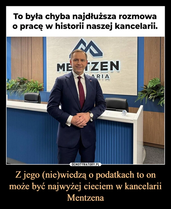 Z jego (nie)wiedzą o podatkach to on może być najwyżej cieciem w kancelarii Mentzena