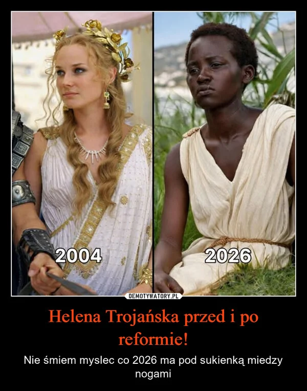 
    Helena Trojańska przed i po reformie!