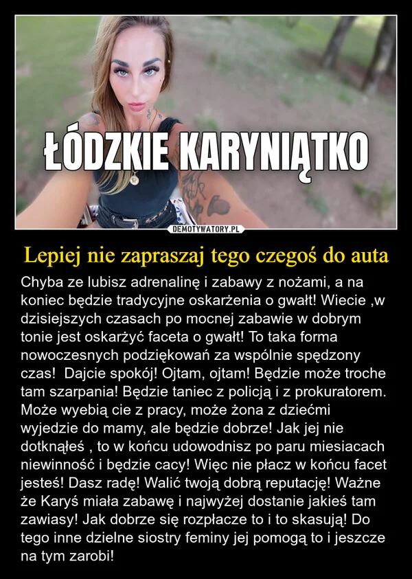 
    Lepiej nie zapraszaj tego czegoś do auta