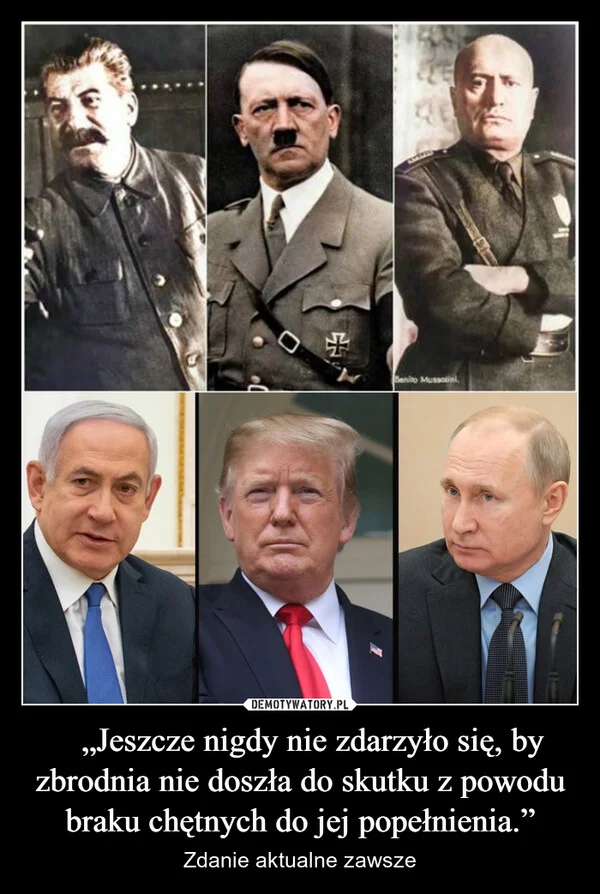 
    ​„Jeszcze nigdy nie zdarzyło się, by zbrodnia nie doszła do skutku z powodu braku chętnych do jej popełnienia.”