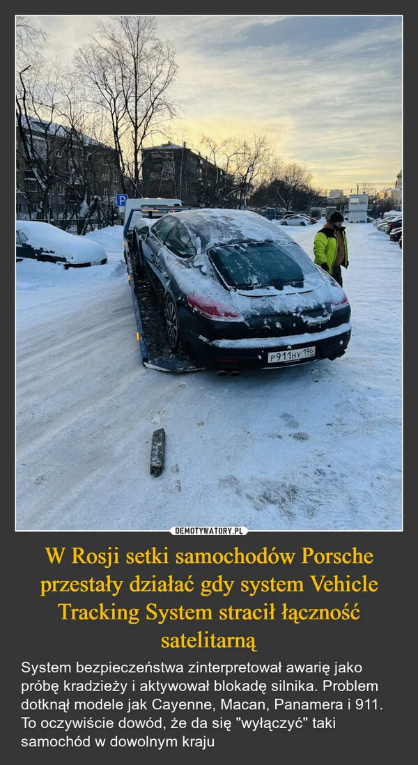 
    W Rosji setki samochodów Porsche przestały działać gdy system Vehicle Tracking System stracił łączność satelitarną
