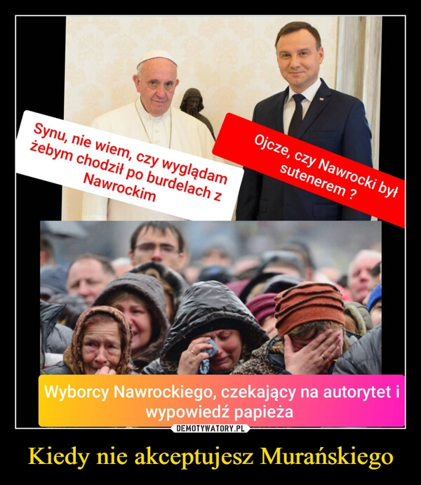 
    Kiedy nie akceptujesz Murańskiego