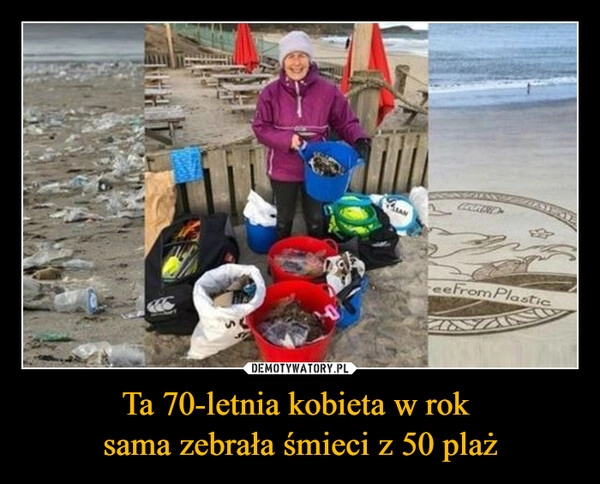 
    Ta 70-letnia kobieta w rok 
sama zebrała śmieci z 50 plaż