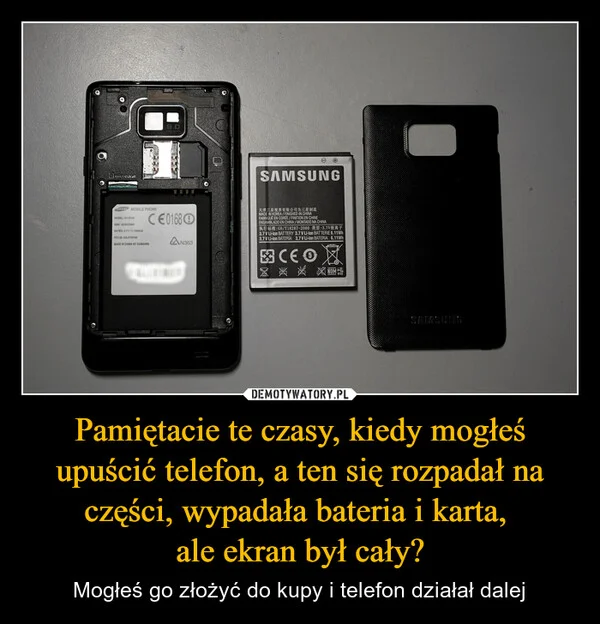 
    Pamiętacie te czasy, kiedy mogłeś upuścić telefon, a ten się rozpadał na części, wypadała bateria i karta, ale ekran był cały?