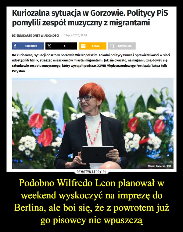 
    Podobno Wilfredo Leon planował w weekend wyskoczyć na imprezę do Berlina, ale boi się, że z powrotem już go pisowcy nie wpuszczą