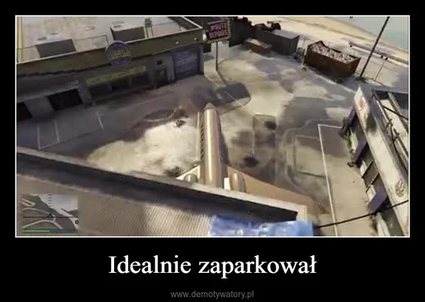 
    Idealnie zaparkował