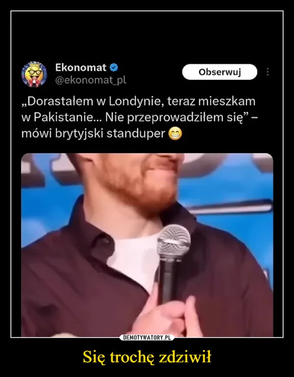 
    Się trochę zdziwił