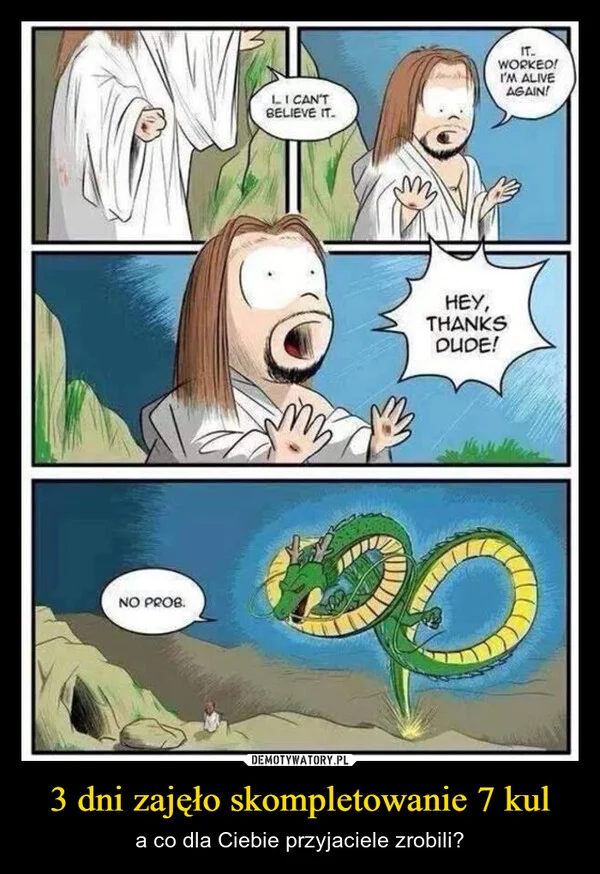 
    3 dni zajęło skompletowanie 7 kul