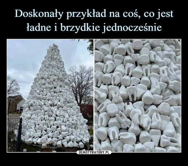 
    Doskonały przykład na coś, co jest ładne i brzydkie jednocześnie