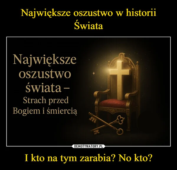 
    Największe oszustwo w historii Świata I kto na tym zarabia? No kto?