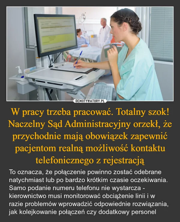 
    W pracy trzeba pracować. Totalny szok! Naczelny Sąd Administracyjny orzekł, że przychodnie mają obowiązek zapewnić pacjentom realną możliwość kontaktu telefonicznego z rejestracją