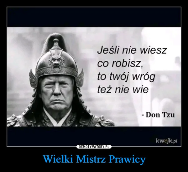 
    Wielki Mistrz Prawicy