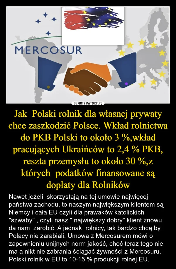 
    Jak Polski rolnik dla własnej prywaty chce zaszkodzić Polsce. Wkład rolnictwa do PKB Polski to około 3 %,wkład pracujących Ukraińców to 2,4 % PKB, reszta przemysłu to około 30 %,z których podatków finansowane są dopłaty dla Rolników