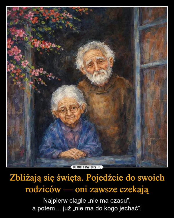 Zbliżają się święta. Pojedźcie do swoich rodziców — oni zawsze czekają
