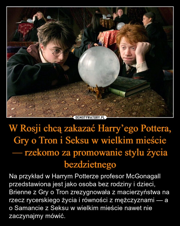 
    W Rosji chcą zakazać Harry’ego Pottera, Gry o Tron i Seksu w wielkim mieście — rzekomo za promowanie stylu życia bezdzietnego