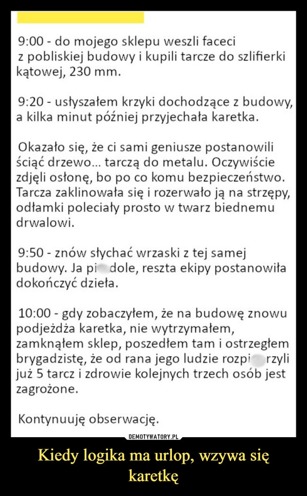 
    Kiedy logika ma urlop, wzywa się karetkę