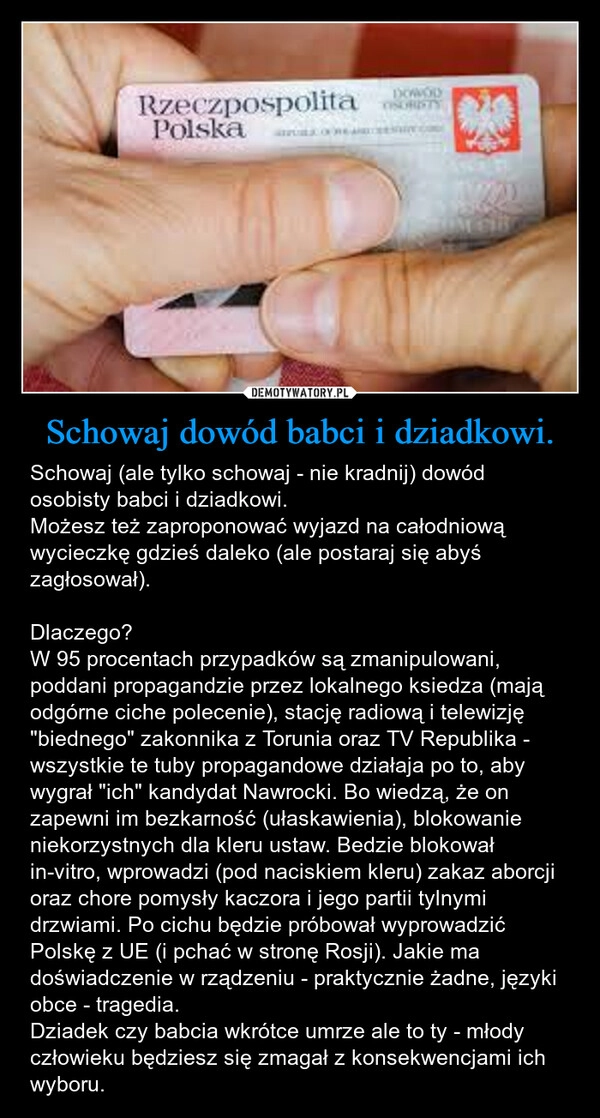 
    Schowaj dowód babci i dziadkowi.