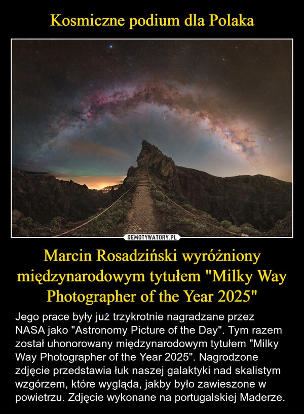 
    Kosmiczne podium dla Polaka Marcin Rosadziński wyróżniony międzynarodowym tytułem "Milky Way Photographer of the Year 2025"