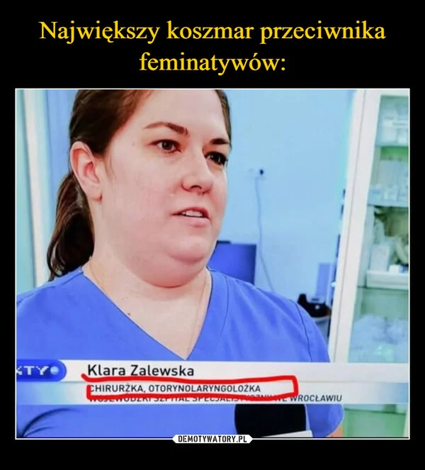 
    Największy koszmar przeciwnika feminatywów: