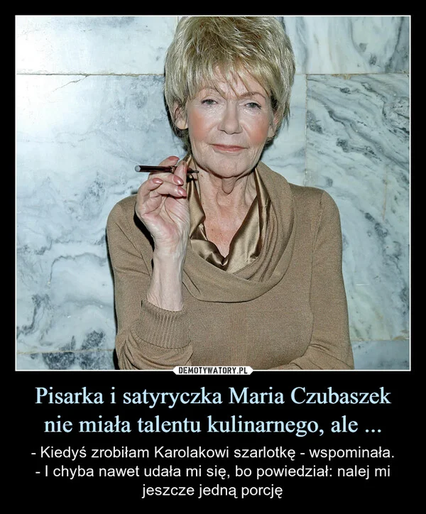 
    Pisarka i satyryczka Maria Czubaszek nie miała talentu kulinarnego, ale ...