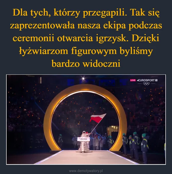 
    Dla tych, którzy przegapili. Tak się zaprezentowała nasza ekipa podczas ceremonii otwarcia igrzysk. Dzięki łyżwiarzom figurowym byliśmy bardzo widoczni