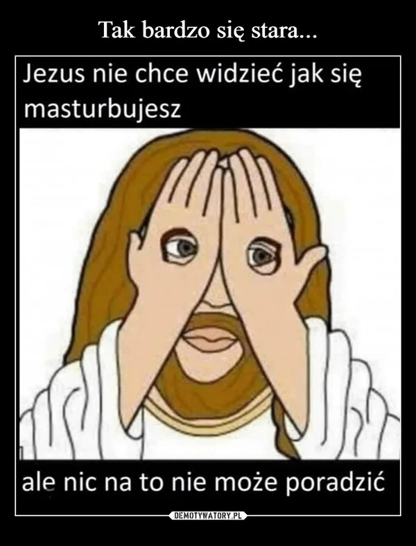 
    Tak bardzo się stara...