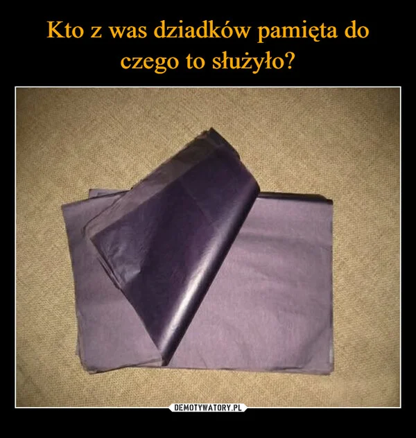 
    Kto z was dziadków pamięta do czego to służyło?