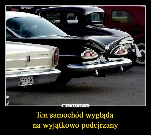 Ten samochód wygląda na wyjątkowo podejrzany