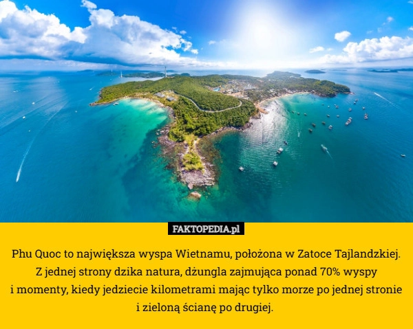 Phu Quoc to największa wyspa Wietnamu, położona w Zatoce Tajlandzkiej. Z