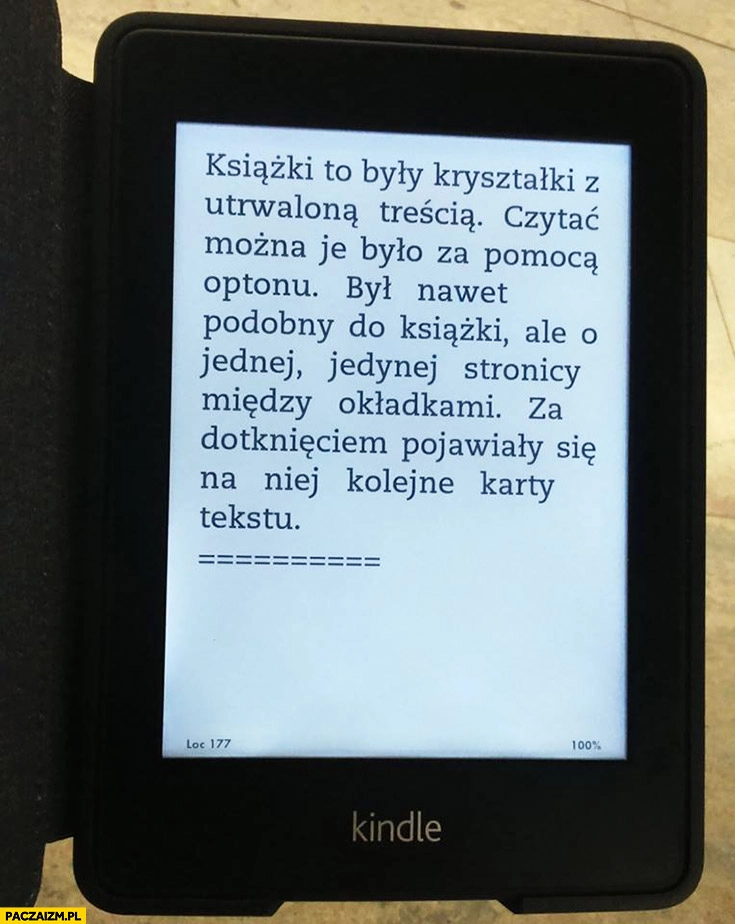 
    Lem na Kindle: książki to były kryształki z utrwaloną treścią, czytać można je było za pomocą Optonu. Był podobny do książki, ale o jednej stronicy między okładkami