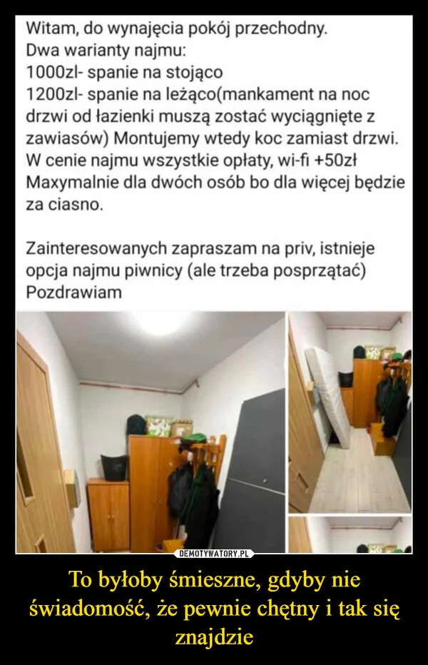 
    To byłoby śmieszne, gdyby nie świadomość, że pewnie chętny i tak się znajdzie