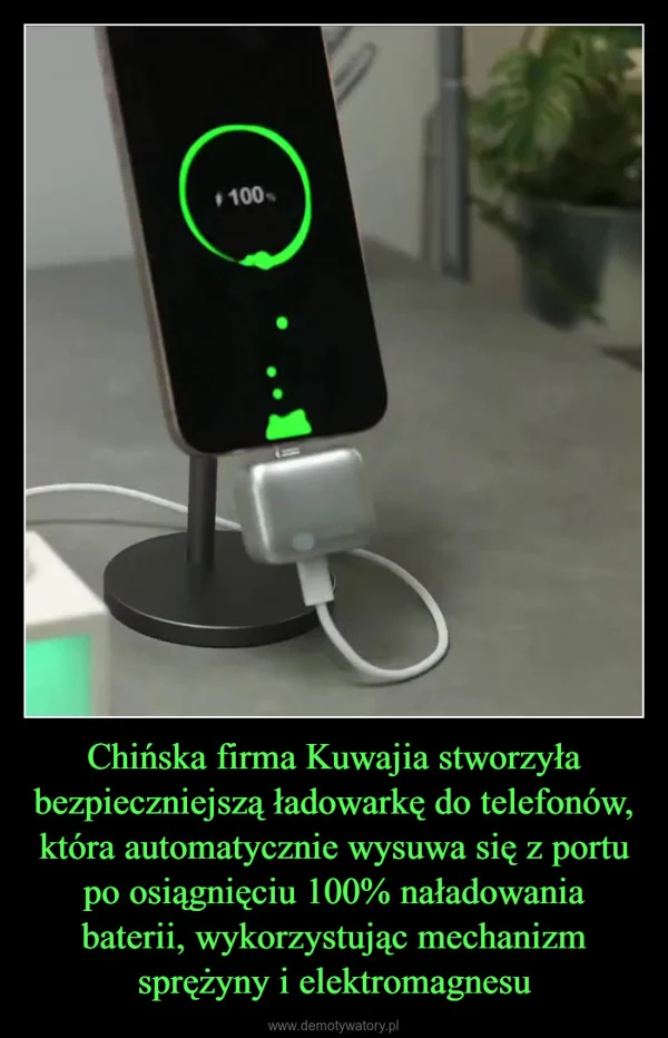 Chińska firma Kuwajia stworzyła bezpieczniejszą ładowarkę do telefonów, która automatycznie wysuwa się z portu po osiągnięciu 100% naładowania baterii, wykorzystując mechanizm sprężyny i elektromagnesu