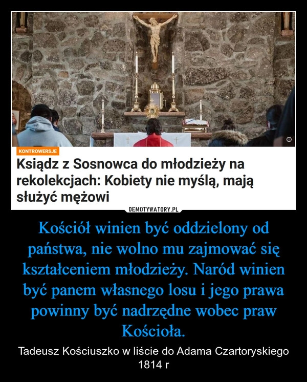 
    Kościół winien być oddzielony od państwa, nie wolno mu zajmować się kształceniem młodzieży. Naród winien być panem własnego losu i jego prawa powinny być nadrzędne wobec praw Kościoła.