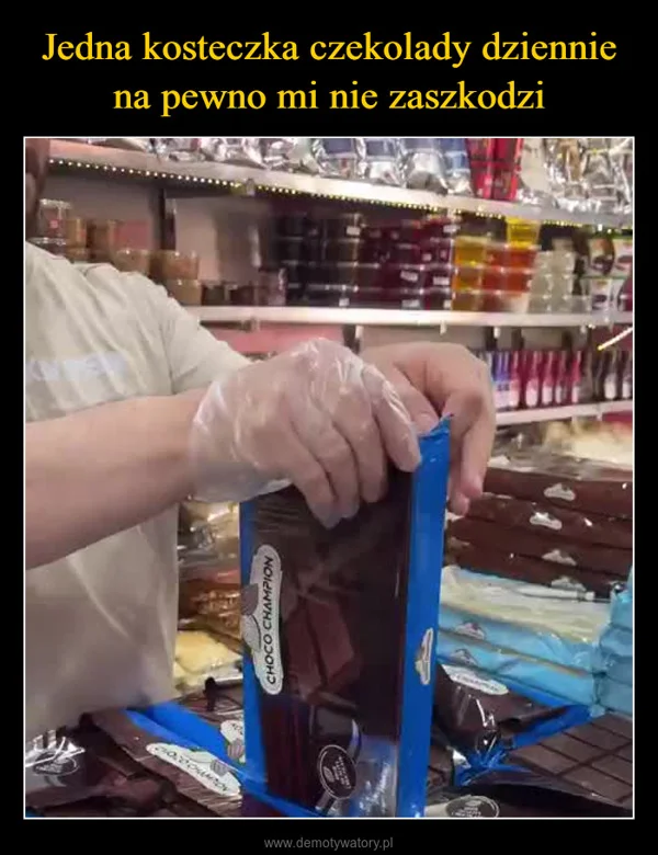 
    Jedna kosteczka czekolady dziennie na pewno mi nie zaszkodzi