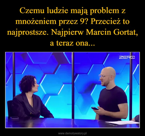
    Czemu ludzie mają problem z mnożeniem przez 9? Przecież to najprostsze. Najpierw Marcin Gortat, a teraz ona...