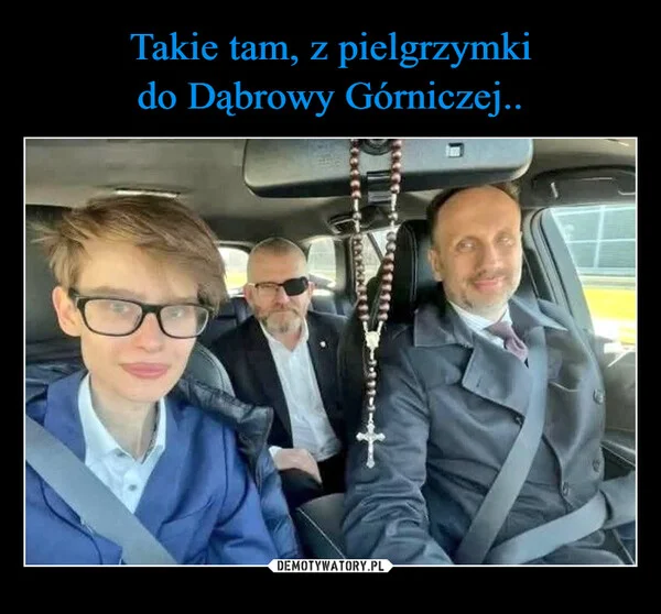 Takie tam, z pielgrzymki do Dąbrowy Górniczej..