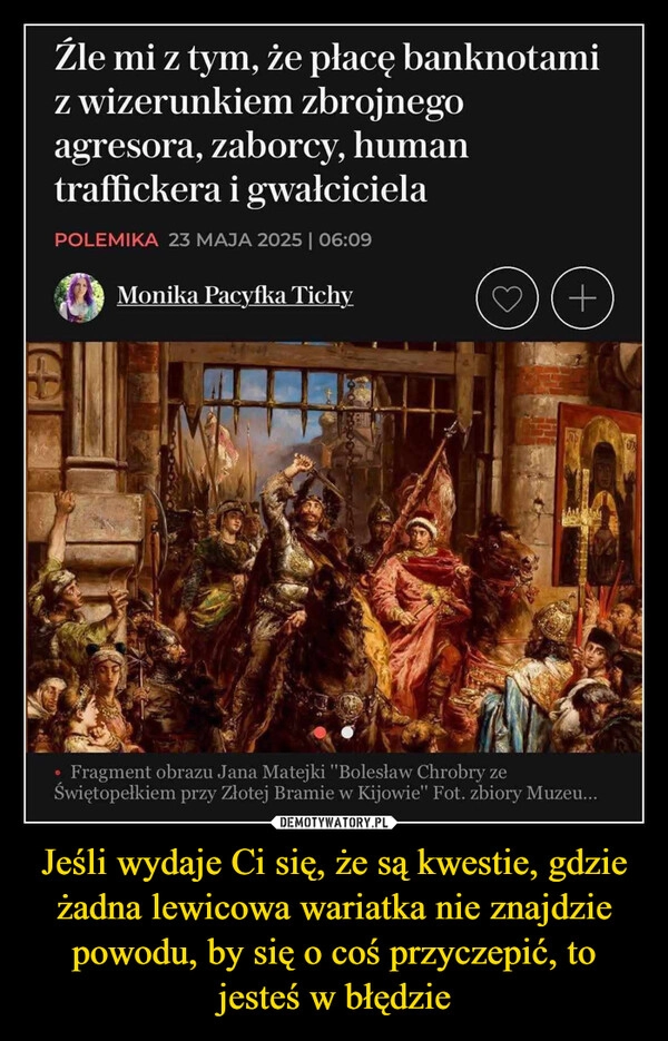 
    Jeśli wydaje Ci się, że są kwestie, gdzie żadna lewicowa wariatka nie znajdzie powodu, by się o coś przyczepić, to jesteś w błędzie