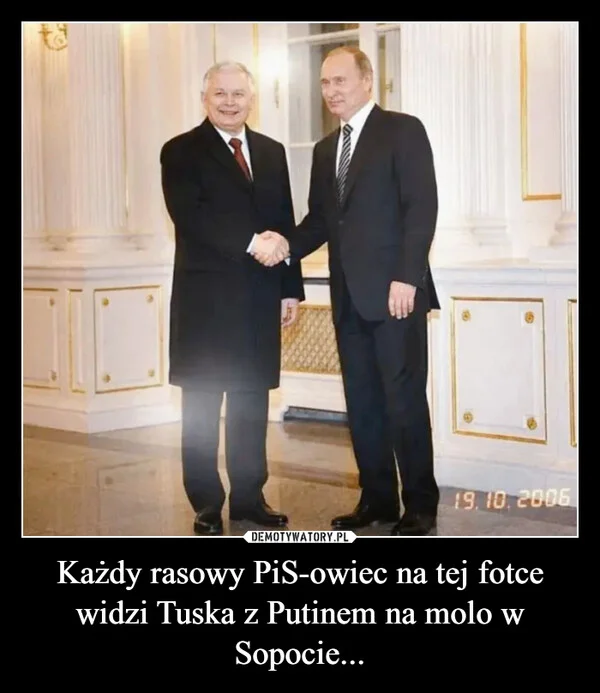 
    Każdy rasowy PiS-owiec na tej fotce widzi Tuska z Putinem na molo w Sopocie...