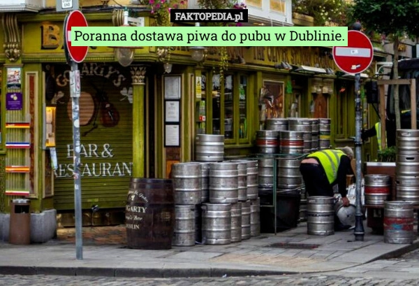
    Poranna dostawa piwa do pubu w Dublinie.