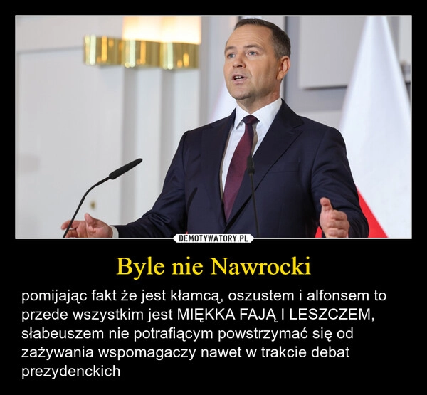 
    Byle nie Nawrocki