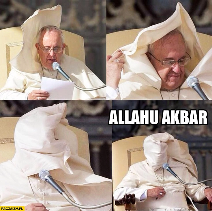 
    Papież Franciszek głowa owinięta allahu akbar