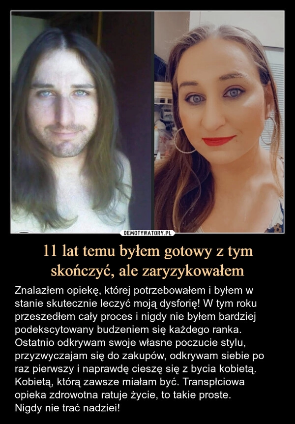 
    11 lat temu byłem gotowy z tym skończyć, ale zaryzykowałem