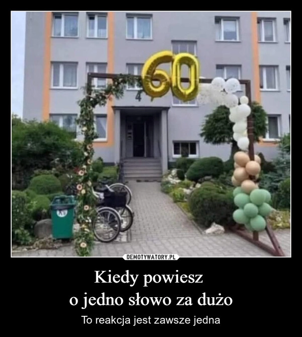 
    Kiedy powiesz 
o jedno słowo za dużo
