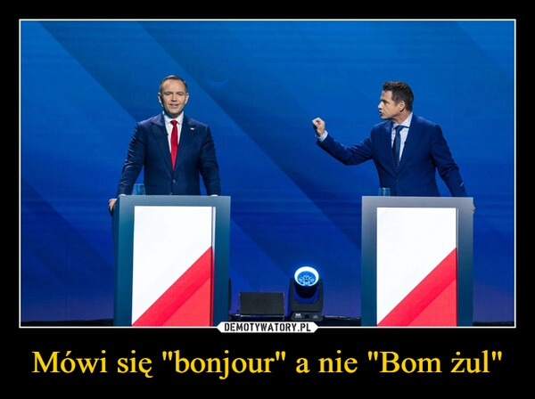 
    Mówi się "bonjour" a nie "Bom żul"