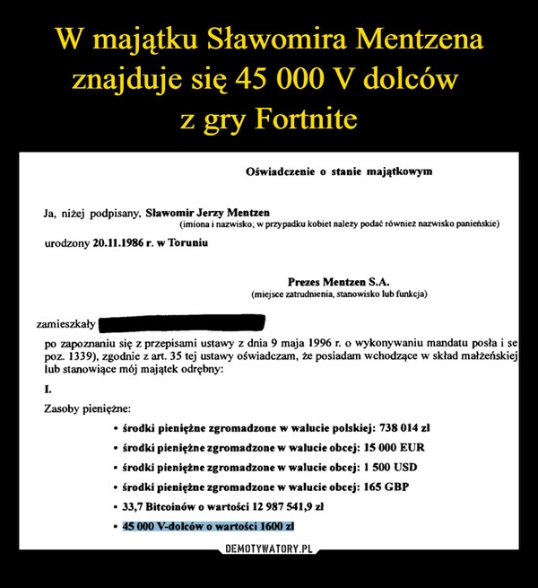 
    W majątku Sławomira Mentzena znajduje się 45 000 V dolców 
z gry Fortnite
