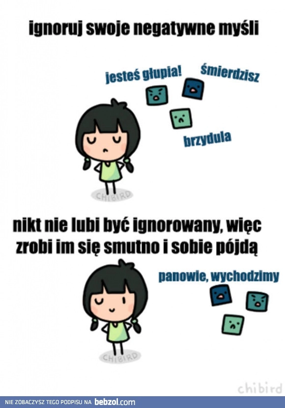 
    Ignoruj złe myśli